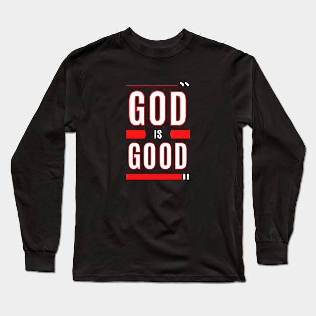 God Is Good | Christian Typography Long Sleeve T-Shirt by All Things Gospel